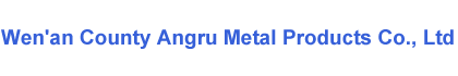 Wen'an County Angru Metal Products Co., Ltd